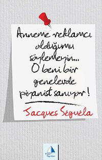 Anneme Reklamcı Olduğumu Söylemeyin!.. O beni bir Genelevde Piyanist Sanıyor