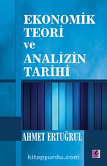 Ekonomik Teori ve Analizin Tarihi - Ahmet Ertuğrul