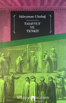 Tasavvuf ve Tenkit - Prof. Dr. Süleyman Uludağ