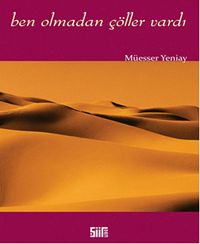 Ben Olmadan Çöller Vardı