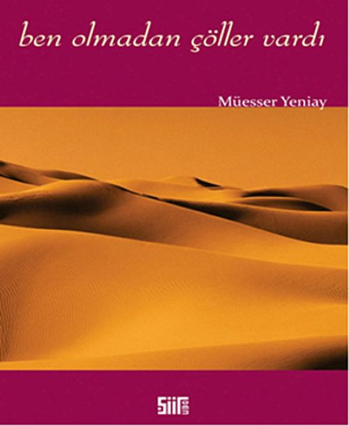 Ben Olmadan Çöller Vardı