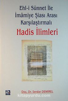 Ehl-i Sünnet ile İmamiye Şiası Arası Karşılaştırmalı Hadis İlimleri - Serdar Demirel
