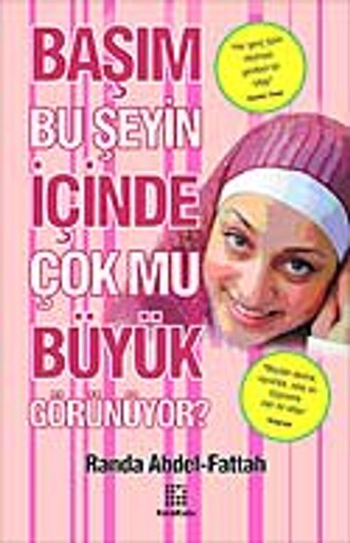 Başım Bu Şeyin İçinde Çok mu Büyük Görünüyor?