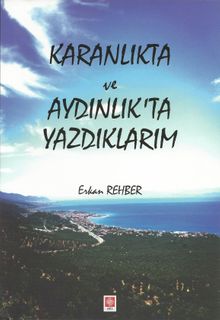 Karanlıkta ve Aydınlıkta Yazdıklarım