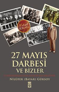27 Mayıs Darbesi ve Bizler & Cumhurbaşkanı Celal Bayar'ın Kızı Anlatıyor