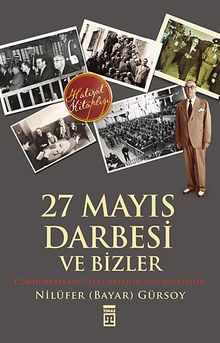 27 Mayıs Darbesi ve Bizler & Cumhurbaşkanı Celal Bayar'ın Kızı Anlatıyor