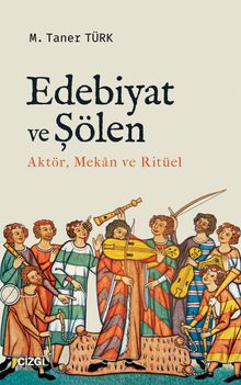 Edebiyat ve Şölen (Aktör, Mekan ve Ritüel)