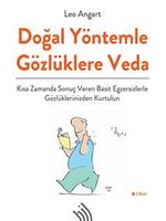 Doğal Yöntemle Gözlüklere Veda : Kısa Zamanda Sonuç Veren Basit Egzersizlerle Gözlüklerinizden Kurtulun (Ciltli)