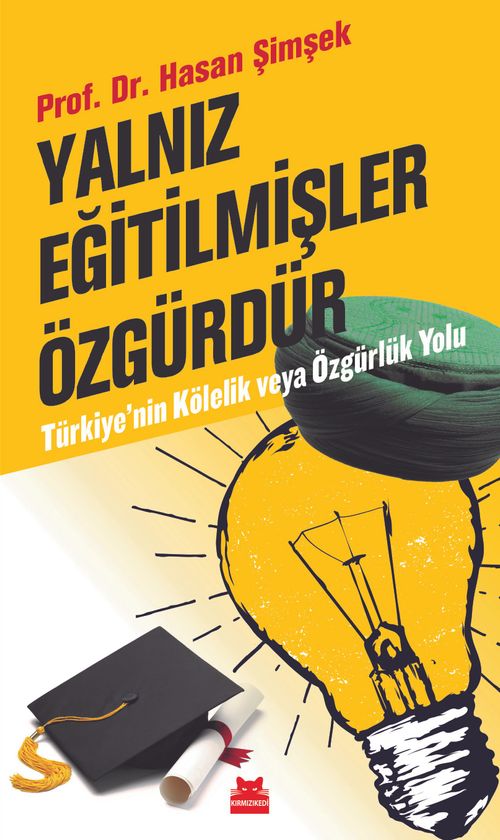 Yalnız Eğitilmişler Özgürdür Türkiye'nin Kölelik ve Özgürlük Yolu