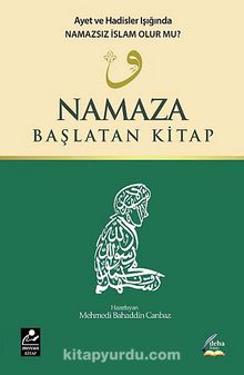 Namaza Başlatan Kitap - Mehmedi Bahaddin Canbaz