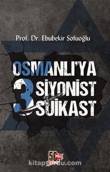 Osmanlı’ya 3 Siyonist Suikast