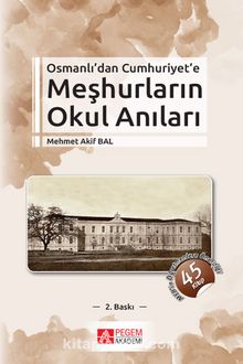 Osmanlı’dan Cumhuriyet’e Meşhurların Okul Anıları - Mehmet Akif Bal
