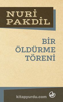 Bir Öldürme Töreni - Nuri Pakdil
