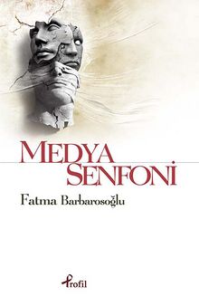 Medya Senfoni - Fatma Barbarosoğlu