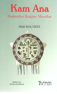 Kam Ana - Kadimden Bugüne Masallar