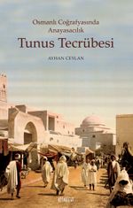 Osmanlı Coğrafyasında Anayasacılık Tunus Tecrübesi
