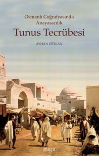 Osmanlı Coğrafyasında Anayasacılık Tunus Tecrübesi