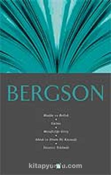Bergson / Madde ve Bellek, Gülme, Metafiziğe Giriş, Ahlak ve Dinin İki Kaynağı, Yaratıcı Tekamül / Fikir Mimarları Dizisi