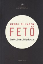 Kendi Dilinden Fetö - Örgütlü Bir Din İstismarı
