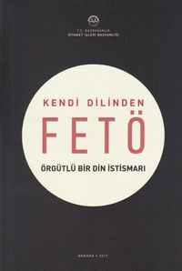 Kendi Dilinden Fetö - Örgütlü Bir Din İstismarı