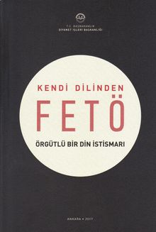 Kendi Dilinden Fetö - Örgütlü Bir Din İstismarı