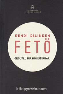 Kendi Dilinden Fetö - Örgütlü Bir Din İstismarı - Kolektif