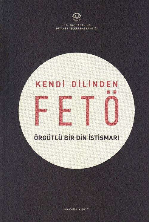 Kendi Dilinden Fetö - Örgütlü Bir Din İstismarı