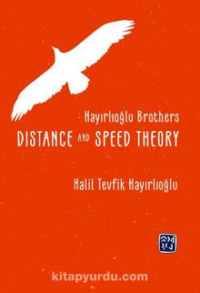 Hayırlıoğlu Brothers Distance and Speed Theory