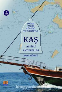 Doğası Tarihi Kültürü ve Turizmiyle Kaş - Bilinmeyen Yazar