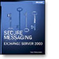 Secure Messaging with Microsoft® Exchange Server 2000