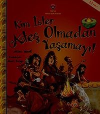 Kim İster Ateş Olmadan Yaşamayı!