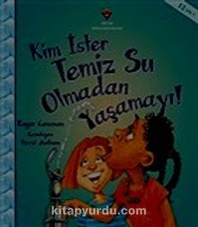 Kim İster Temiz Su Olmadan Yaşamayı! - Roger Canavan