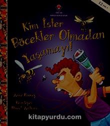 Kim İster Böcekler Olmadan Yaşamayı! - Anne Rooney