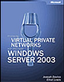 Deploying Virtual Private Networks with Microsoft® Windows Server™ 2003