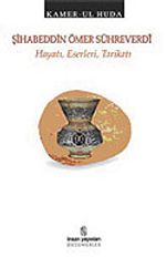 Şihabeddin Ömer Sühreverdi: Hayatı Eserleri Tarikatı