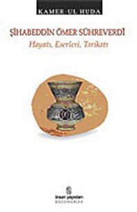 Şihabeddin Ömer Sühreverdi: Hayatı Eserleri Tarikatı