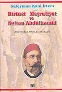Birinci Meşrutiyet ve Sultan Abdülhamid: Midhat Paşa-Abdülhamid Kavgası
