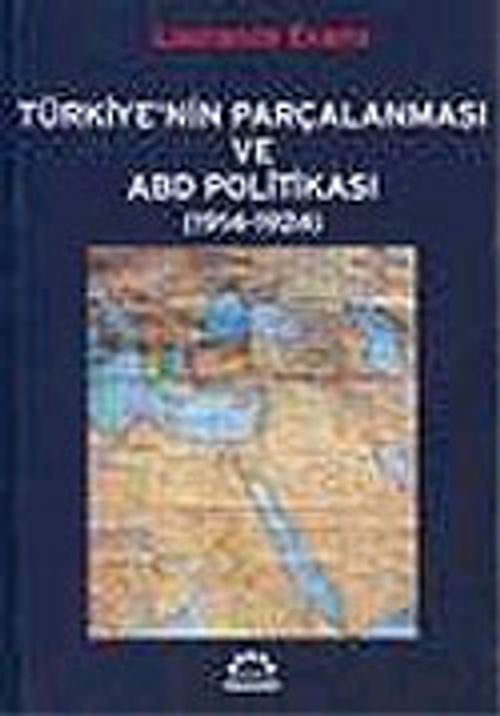 Türkiye'nin Parçalanması ve ABD Politikası (1914-1924)