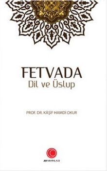Fetvada Dil ve Üslup - Prof. Dr. Kaşif Hamdi Okur