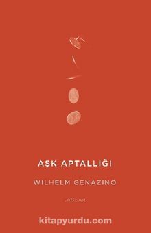 Aşk Aptallığı - Wilhelm Genazino