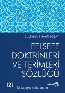 Felsefe Doktrinleri ve Terimleri Sözlüğü - Prof. Dr. Süleyman Hayri Bolay