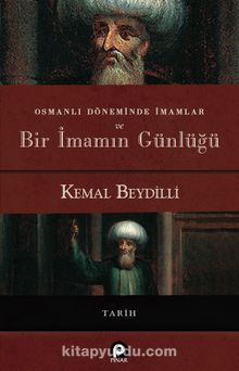 Osmanlı Döneminde İmamlar ve Bir İmamın Günlüğü (Ciltli) - Kemal Beydilli