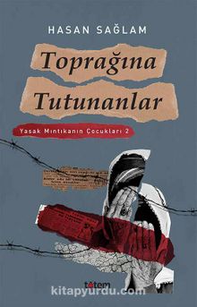Toprağına Tutunanlar - Hasan Sağlam