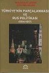 T&uuml;rkiye'nin Par&ccedil;alanması ve Rus Politikası 1914 - 1917