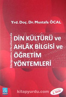 İlköğretim Okullarında Din Kültürü ve Ahlak Bilgisi ve Öğretim Yöntemleri - Mustafa Öcal