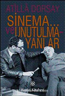 Sinema ve Unutulmayanlar - Atilla Dorsay