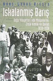 Iskalanmış Barış & Doğu Vilayetleri'nde Misyonerlik, Etnik Kimlik ve Devlet 1839-1938