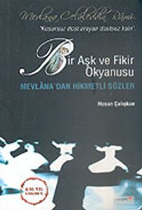 Bir Aşk ve Fikir Okyanusu/Mevlana'dan Hikmetli Sözler