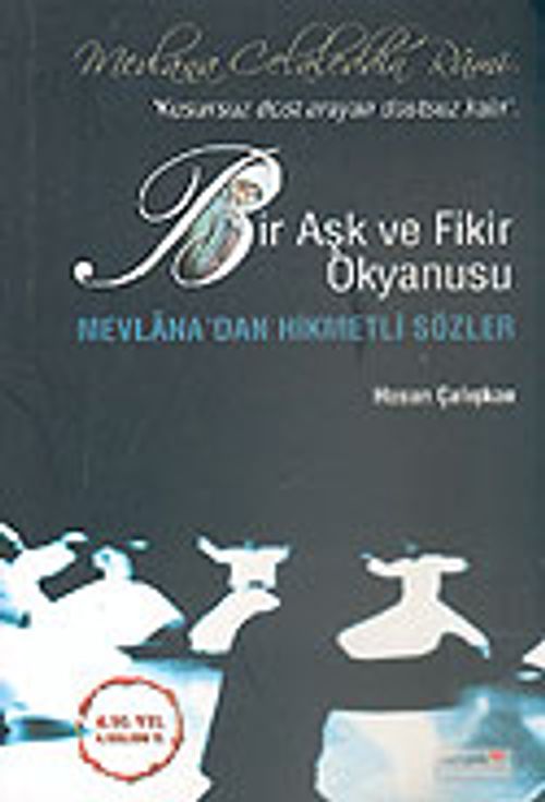 Bir Aşk ve Fikir Okyanusu/Mevlana'dan Hikmetli Sözler