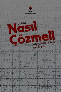 Nasıl Çözmeli / Matematiksel Yönteme Yeni Bir Bakış